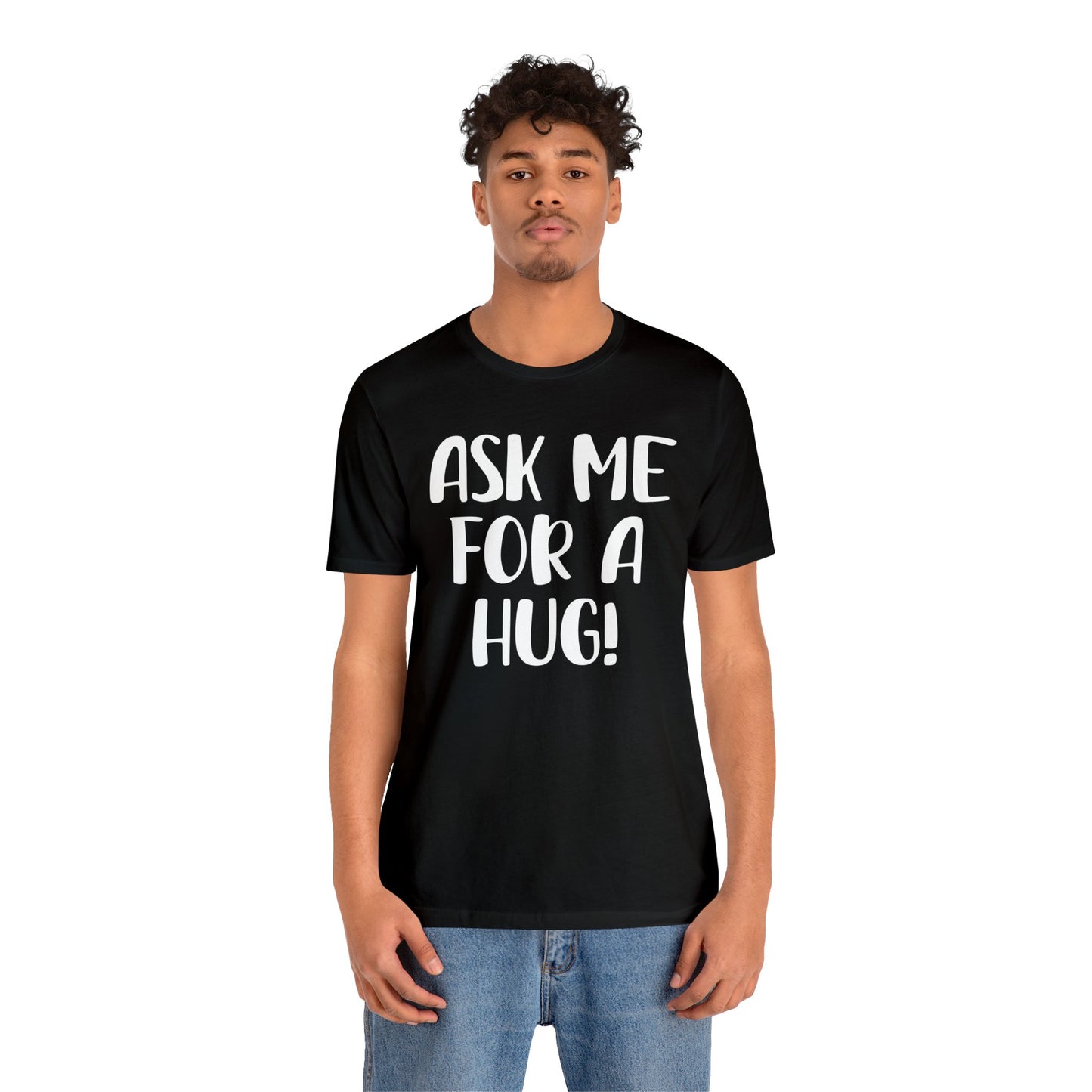 Ask Me For A Hug Tee