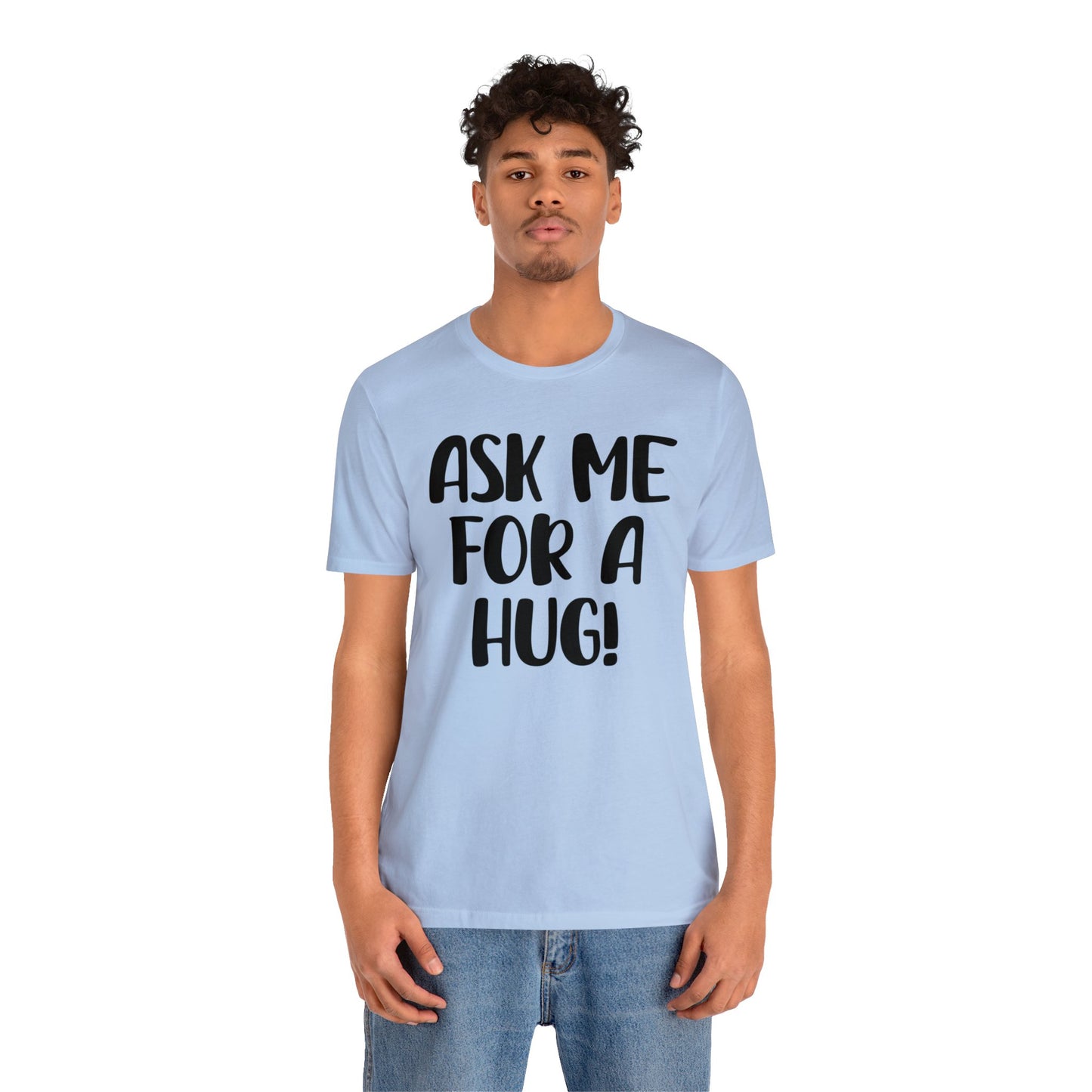 Ask Me For A Hug Tee