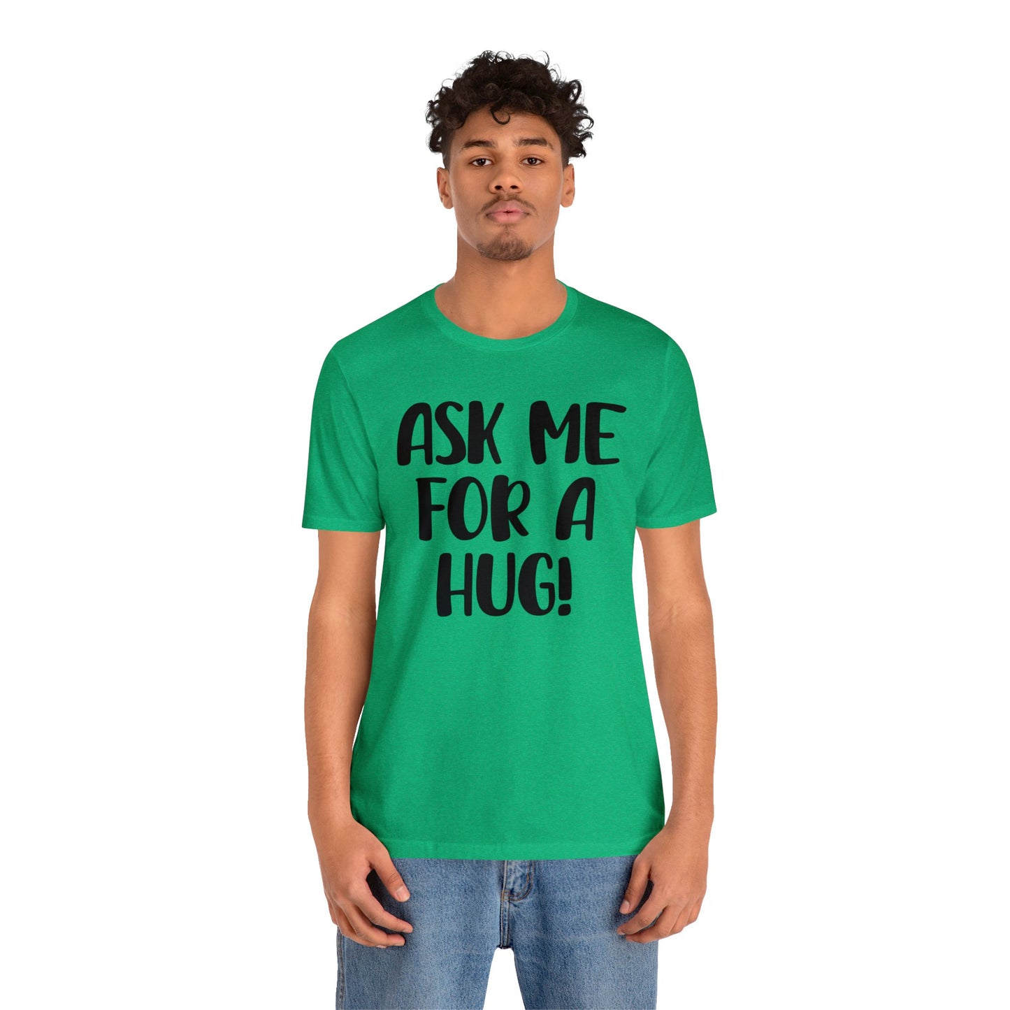 Ask Me For A Hug Tee