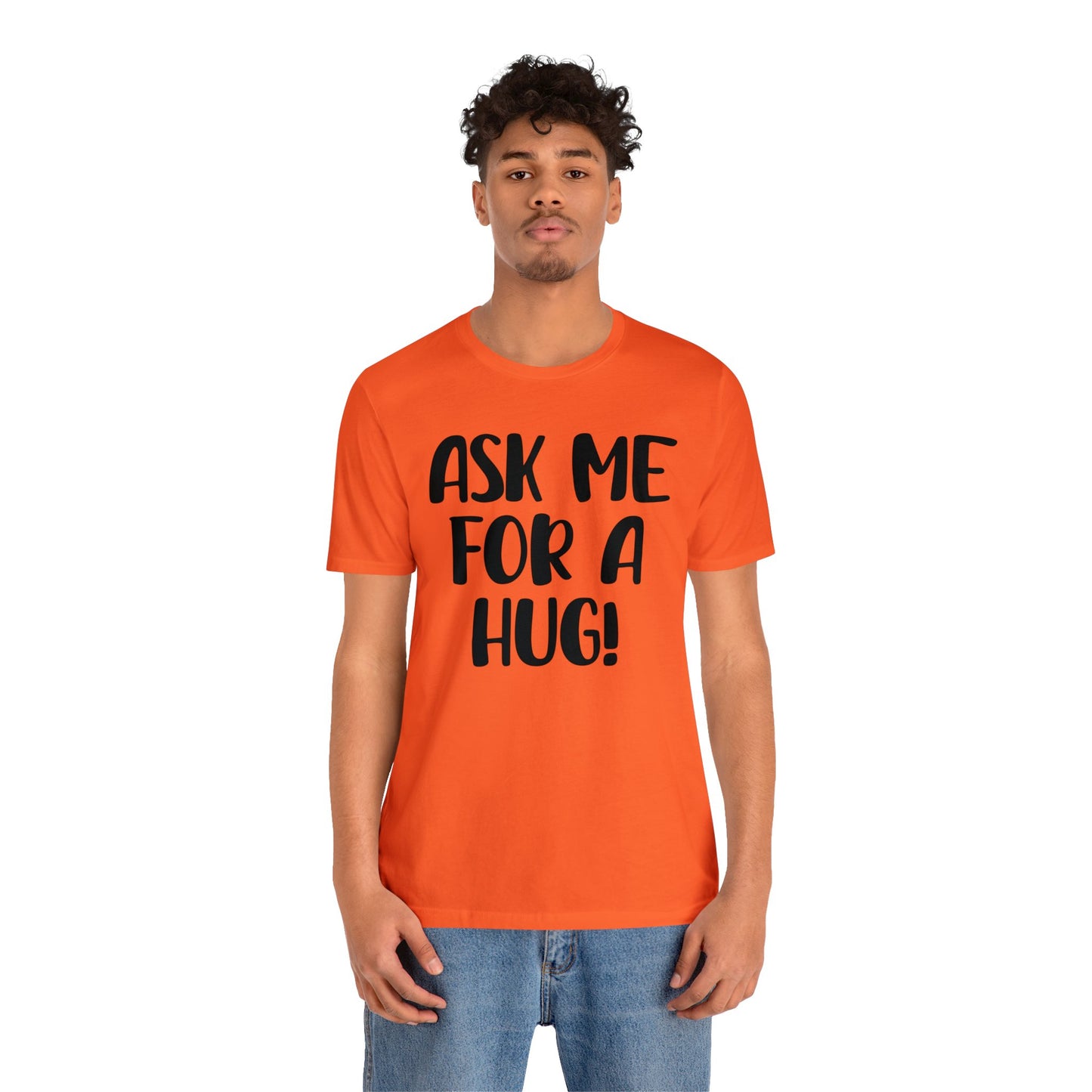 Ask Me For A Hug Tee