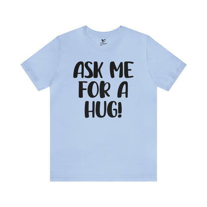 Ask Me For A Hug Tee