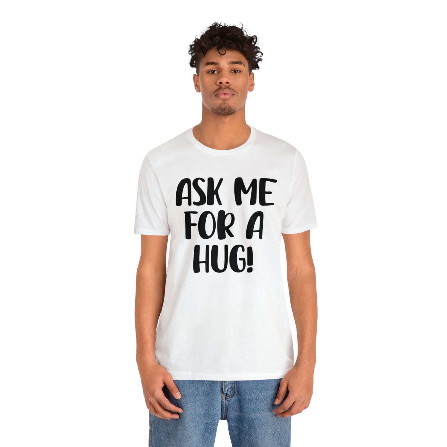 Ask Me For A Hug Tee