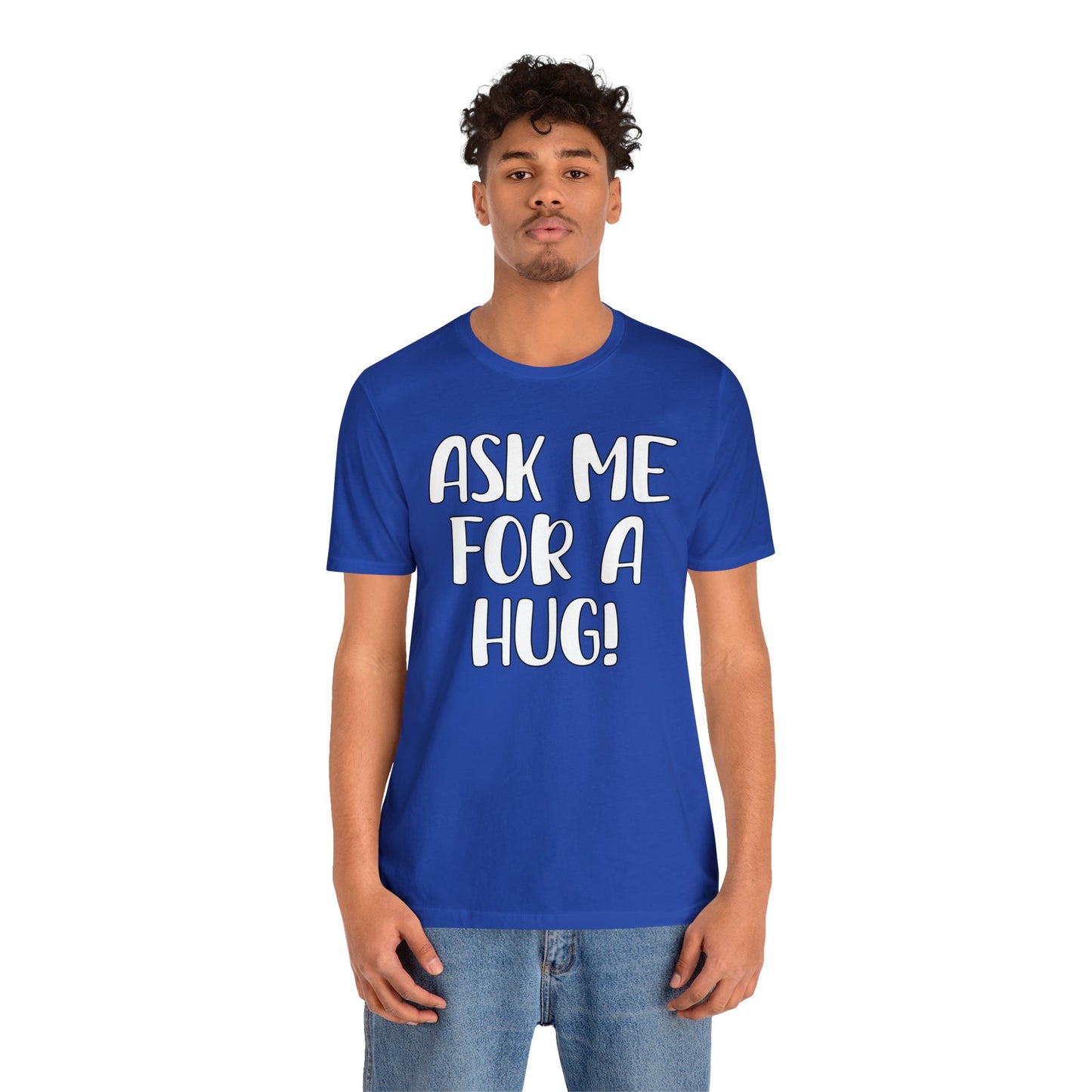 Ask Me For A Hug Tee